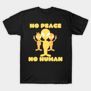 no peace no human T-Shirt